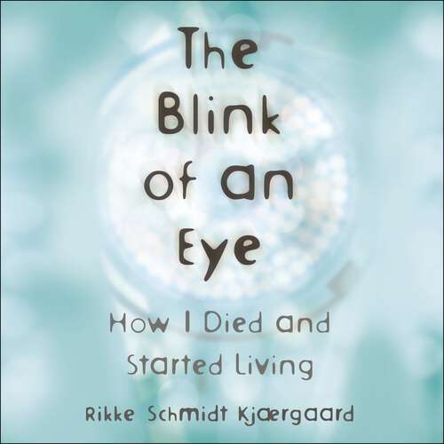 Book cover of The Blink of an Eye: How I Died and Started Living