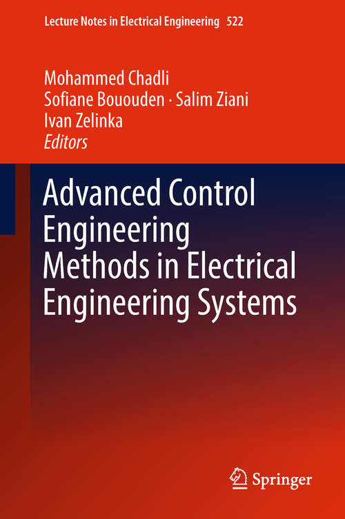 Advanced Control Engineering Methods in Electrical Engineering Systems (Lecture Notes In Electrical Engineering #522)