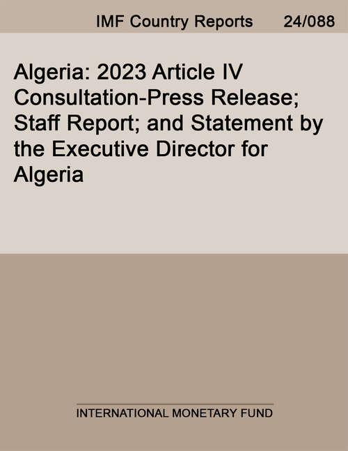 Book cover of Algeria: 2023 Article IV Consultation-Press Release; Staff Report; and Statement by the Executive Director for Algeria