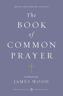 The Book of Common Prayer: (Penguin Classics Deluxe Edition) (Penguin Classics Deluxe Edition)