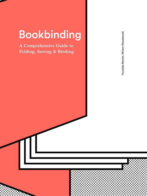 Book cover of Bookbinding: A Comprehensive Guide To Folding, Sewing And Binding