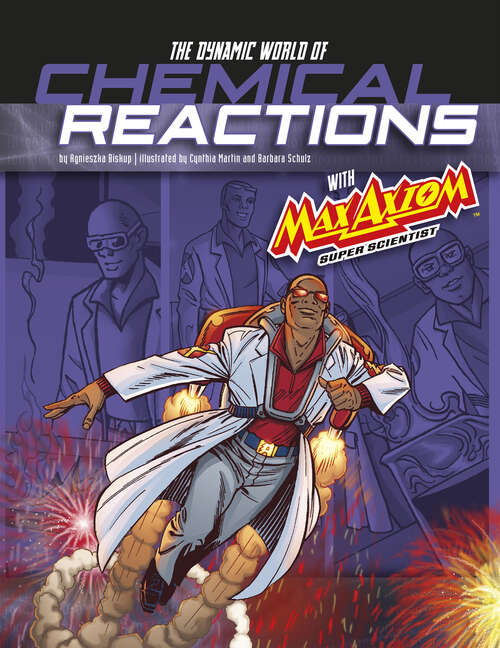Book cover of The Dynamic World of Chemical Reactions with Max Axiom, Super Scientist: 4d An Augmented Reading Science Experience (Graphic Science 4d Ser.)