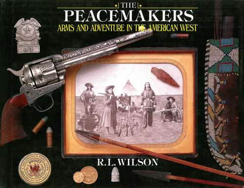 Book cover of The Peacemakers: Arms and Adventure in the American West