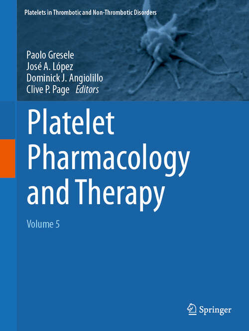 Book cover of Platelet Pharmacology and Therapy: Volume 5 (Platelets in Thrombotic and Non-Thrombotic Disorders)