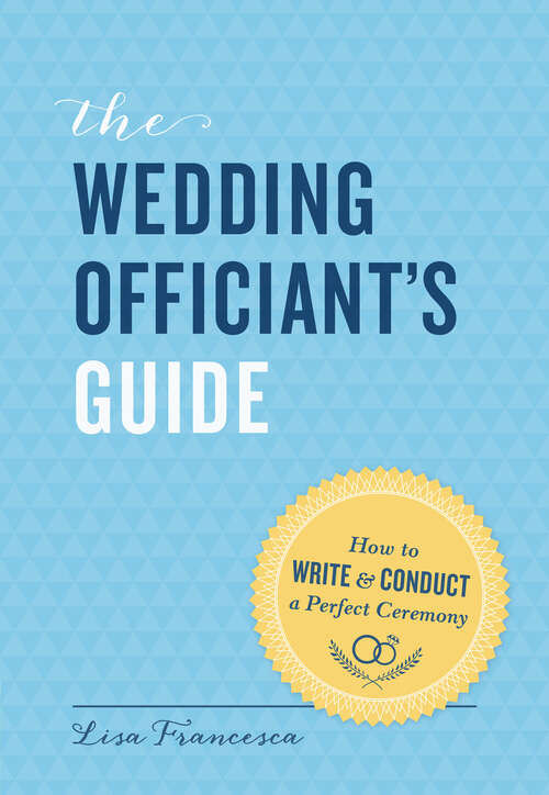 Book cover of Wedding Officiant's Guide: How to Write & Conduct a Perfect Ceremony