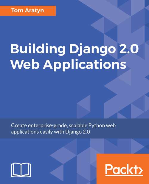 Book cover of Building Django 2.0 Web Applications: Create enterprise-grade, scalable Python web applications easily with Django 2.0