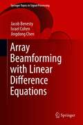 Array Beamforming with Linear Difference Equations (Springer Topics in Signal Processing #20)