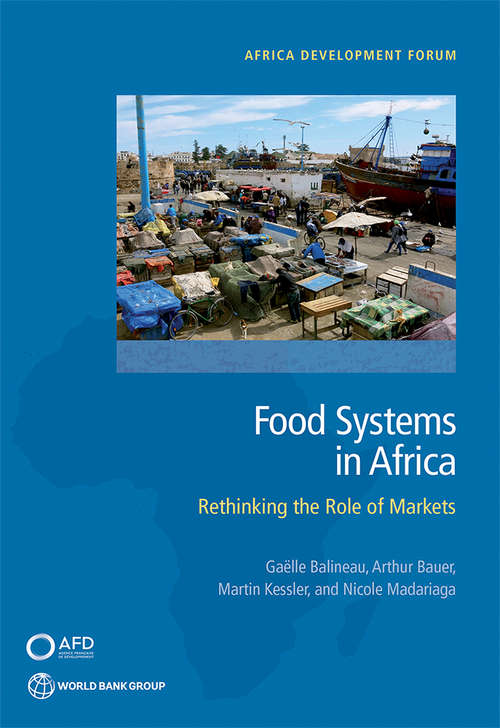 Food Systems in Africa: Rethinking the Role of Markets (Africa Development Forum)