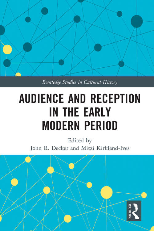 Book cover of Audience and Reception in the Early Modern Period (Routledge Studies in Cultural History #109)