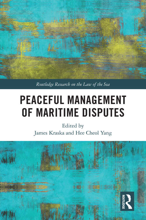 Book cover of Peaceful Management of Maritime Disputes (Routledge Research on the Law of the Sea)