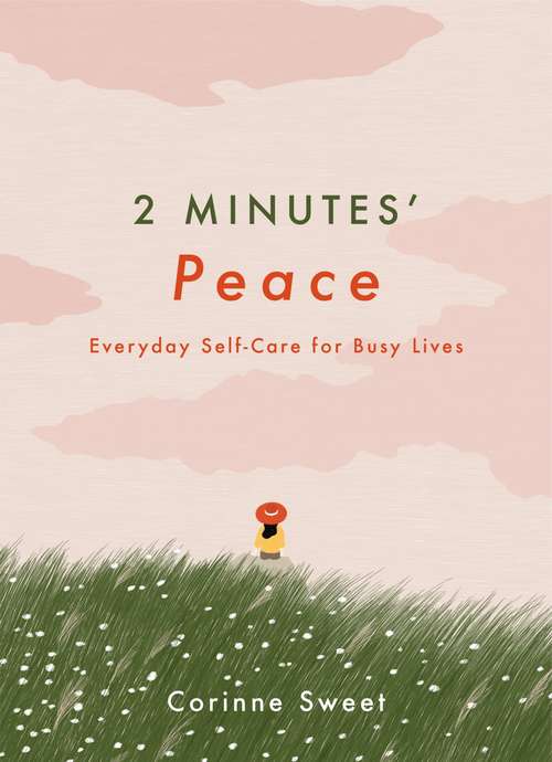 Book cover of 2 Minutes' Peace: Everyday Self-Care for Busy Lives (2 Minutes #2)