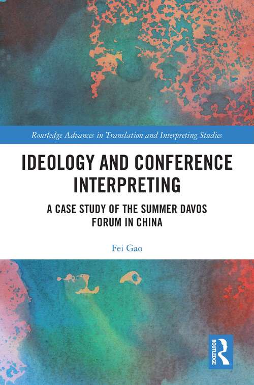 Book cover of Ideology and Conference Interpreting: A Case Study of the Summer Davos Forum in China (ISSN)