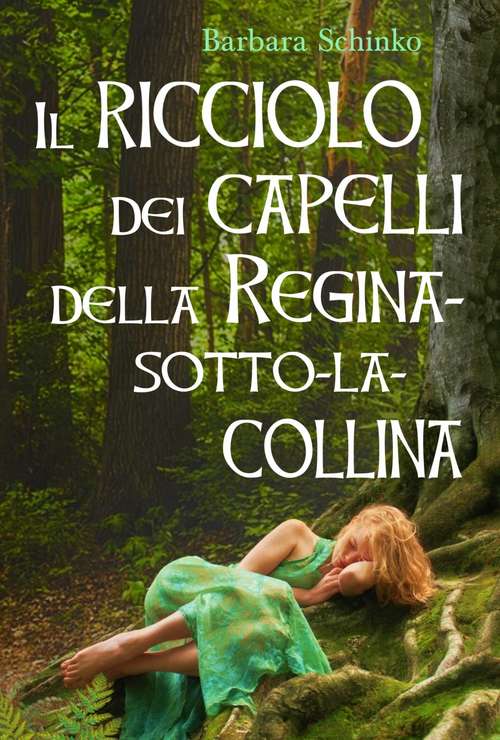 Book cover of Il ricciolo dei capelli della Regina-sotto-la-collina: Storie di fate
