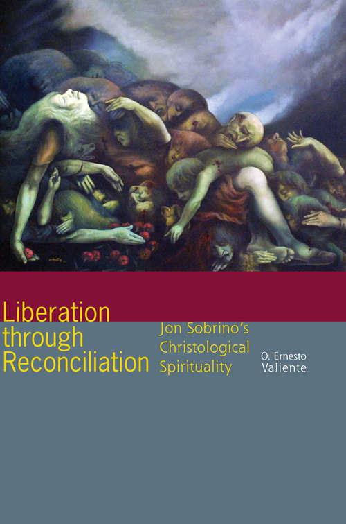 Book cover of Liberation through Reconciliation: Jon Sobrino's Christological Spirituality