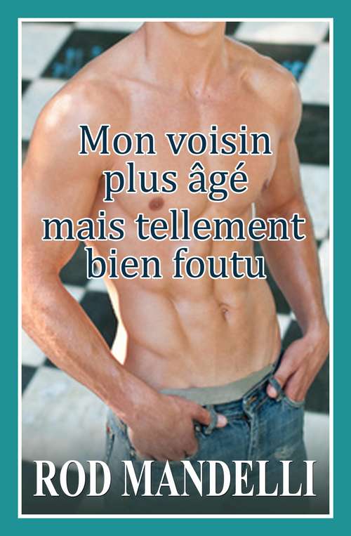 Book cover of Mon Voisin Plus Âgé Mais Tellement Bien Foutu