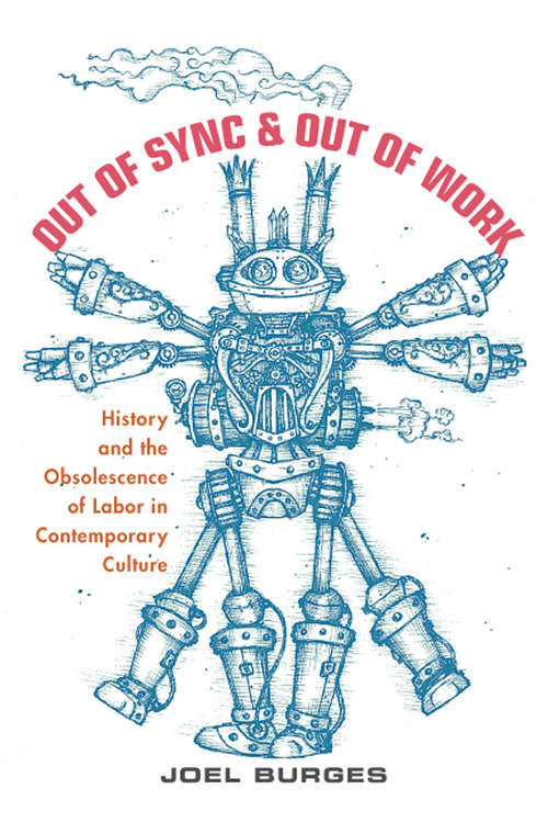 Book cover of Out of Sync & Out of Work: History and the Obsolescence of Labor in Contemporary Culture