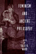 Feminism and Ancient Philosophy