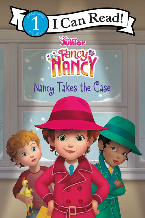 Book cover of Disney Junior Fancy Nancy: Nancy Takes the Case (I Can Read Level 1)
