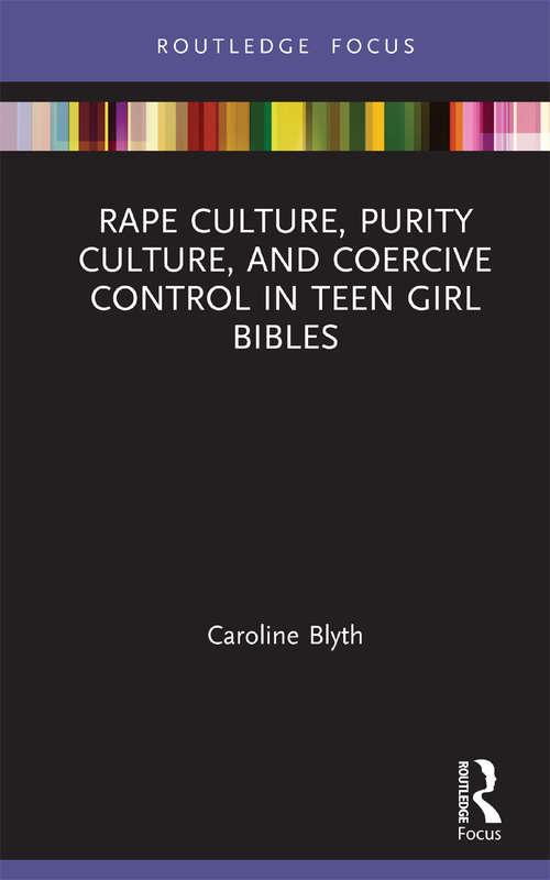 Book cover of Rape Culture, Purity Culture, and Coercive Control in Teen Girl Bibles (Rape Culture, Religion and the Bible)