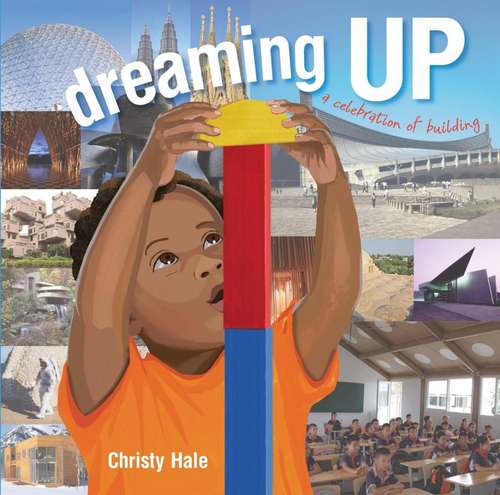 Book cover of Dreaming Up: A Celebration Of Building