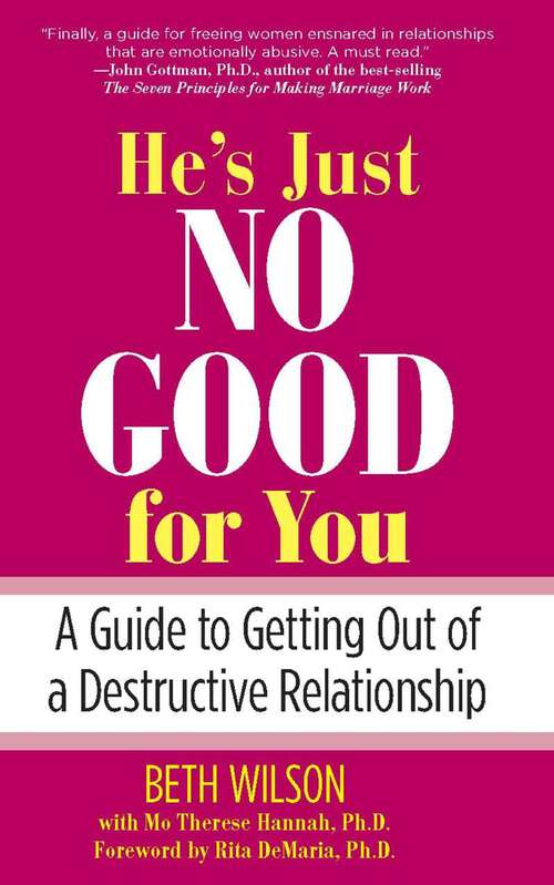 Book cover of He's Just No Good for You: A Guide to Getting Out of a Destructive Relationship (1st Edition)