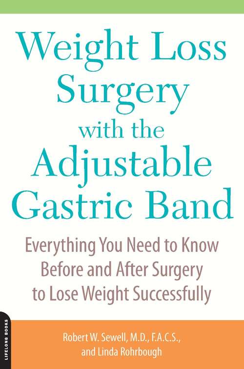 Book cover of Weight-Loss Surgery with the Adjustable Gastric Band: Everything You Need to Know Before and After Surgery to Lose Weight Successfully