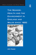 The Seaside, Health and the Environment in England and Wales since 1800 (Modern Economic and Social History)