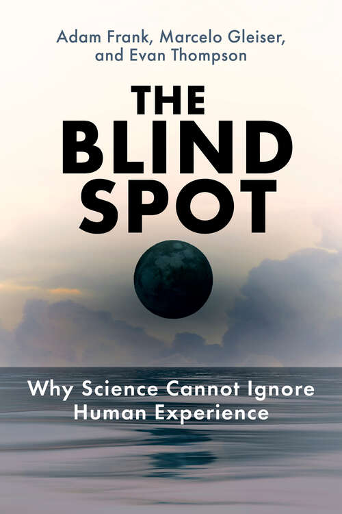 Book cover of The Blind Spot: Why Science Cannot Ignore Human Experience