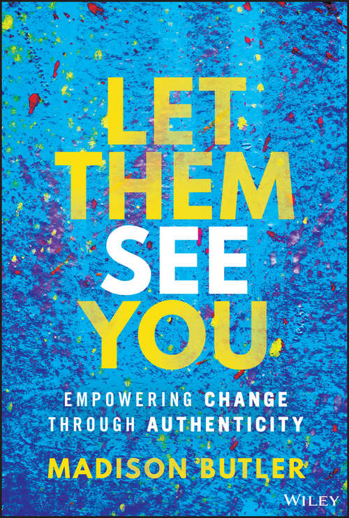 Book cover of Let Them See You: Empowering Change Through Authenticity