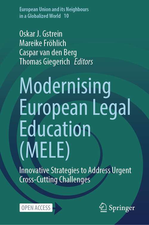 Book cover of Modernising European Legal Education: Innovative Strategies to Address Urgent Cross-Cutting Challenges (1st ed. 2023) (European Union and its Neighbours in a Globalized World #10)