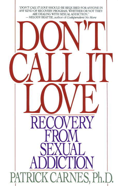 Book cover of Don't Call It Love: Recovery From Sexual Addiction