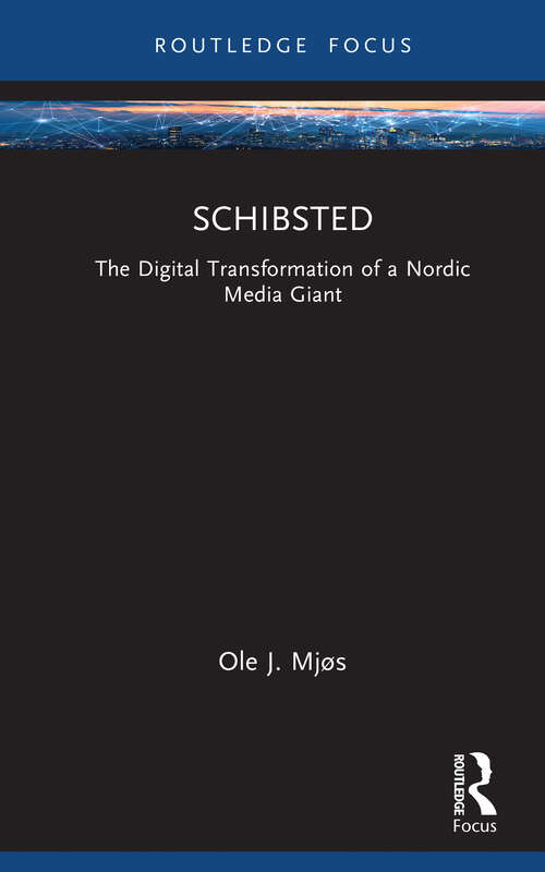 Book cover of Schibsted: The Digital Transformation of a Nordic Media Giant (1) (Global Media Giants)