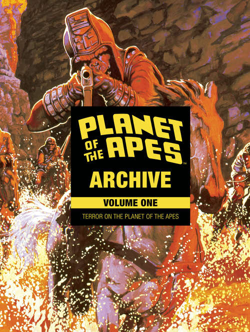 Planet of the Apes Archive Vol. 1: Terror On The Planet Of The Apes (Planet of the Apes Archive #1)