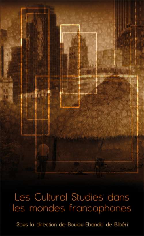 Book cover of Les Cultural Studies dans les mondes francophones (Études culturelles, africaines et diasporiques)