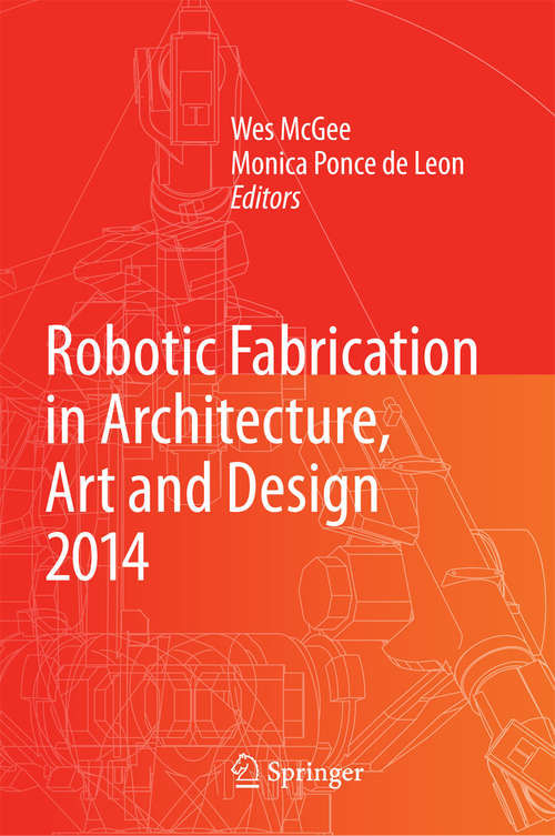Book cover of Robotic Fabrication in Architecture, Art and Design 2014