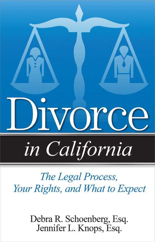 Book cover of Divorce In California: The Legal Process, Your Rights, and What To Expect