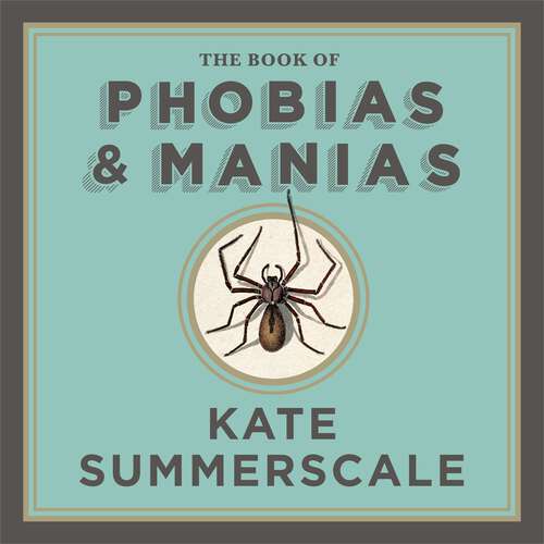 Book cover of The Book of Phobias and Manias: A History of the World in 99 Obsessions