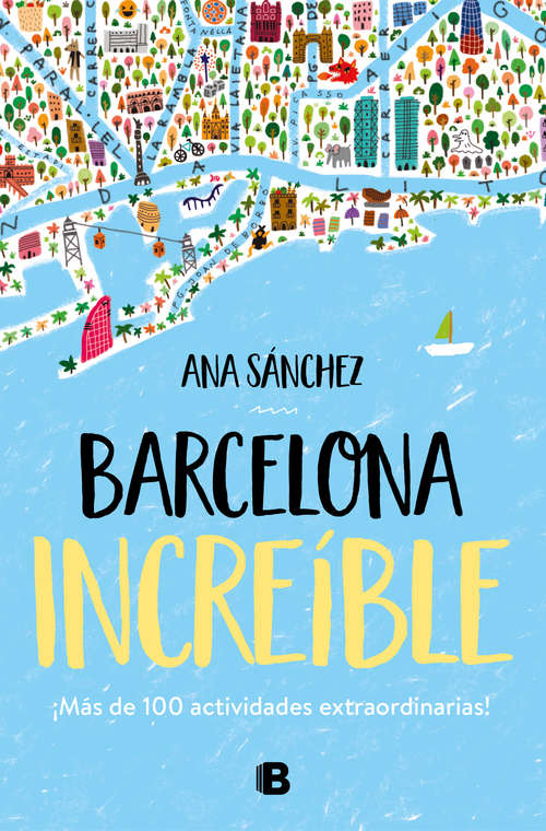 Book cover of Barcelona increíble: Más de 100 actividades extraordinarias