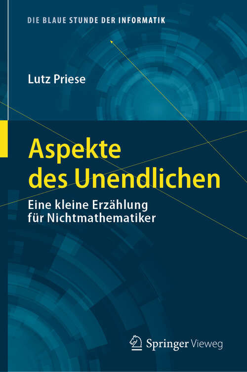 Book cover of Aspekte des Unendlichen: Eine kleine Erzählung für Nichtmathematiker (1. Aufl. 2019) (Die blaue Stunde der Informatik)
