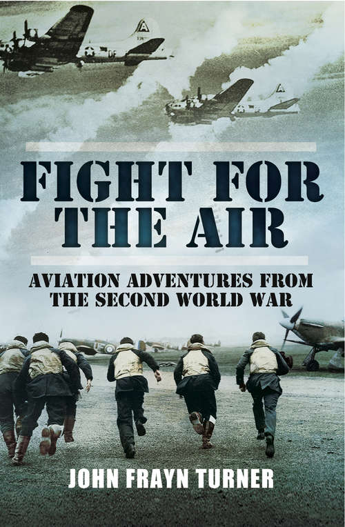 Book cover of Fight for the Air: Aviation Adventures from the Second World War