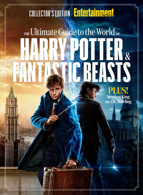 The Ultimate Guide to the World of Harry Potter & Fantastic Beasts (Entertainment Weekly Collector's Edition)