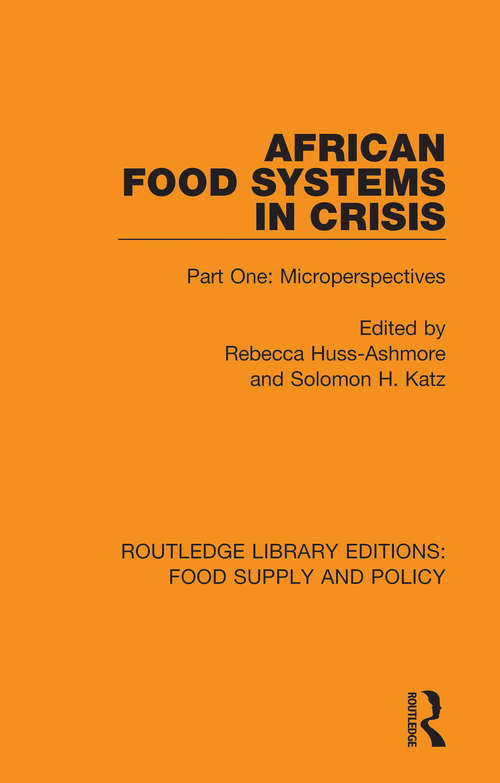 African Food Systems in Crisis: Part One: Microperspectives (Routledge Library Editions: Food Supply and Policy)