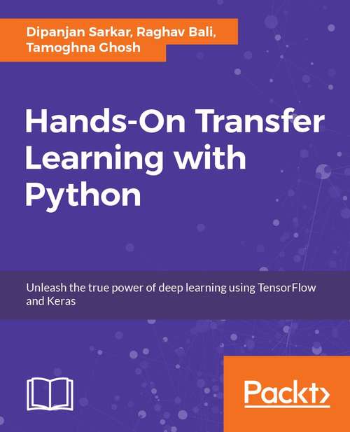 Book cover of Hands-On Transfer Learning with Python: Implement advanced deep learning and neural network models using TensorFlow and Keras