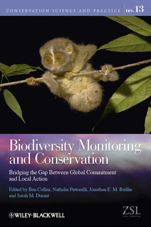 Biodiversity Monitoring and Conservation: Bridging the Gap Between Global Commitment and Local Action (Conservation Science and Practice)