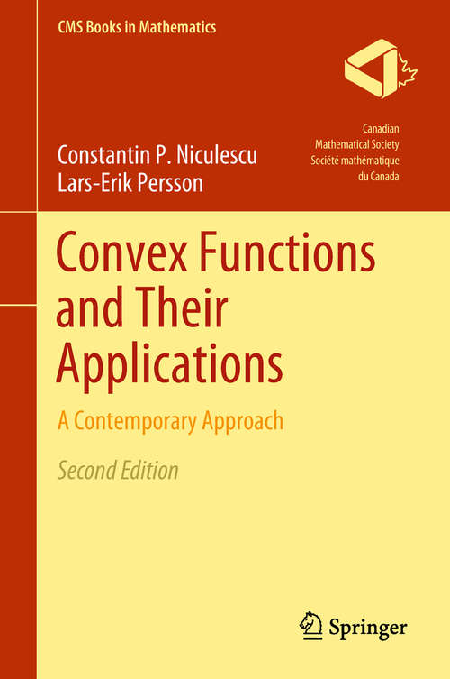 Convex Functions and Their Applications: A Contemporary Approach (CMS Books in Mathematics)