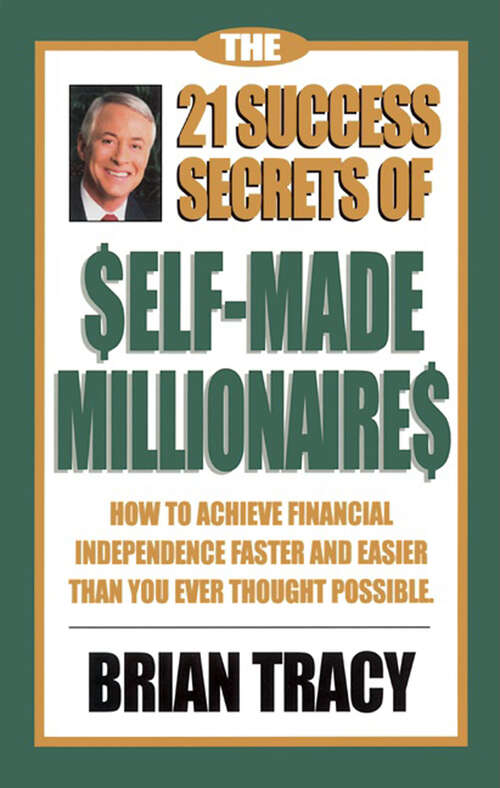 Book cover of The 21 Success Secrets of Self-Made Millionaires: How to Achieve Financial Independence Faster and Easier Than You Ever Thought Possible (The Laws of Success Series)