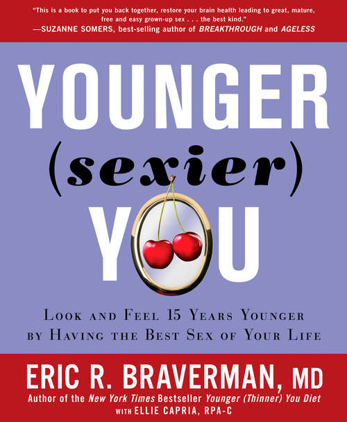 Book cover of Younger (Sexier) You: Enjoy the Best Sex of Your Life AND Look and Feel Years Younger