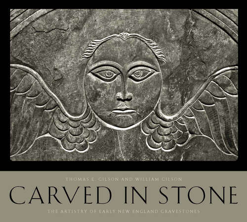 Book cover of Carved in Stone: The Artistry of Early New England Gravestones