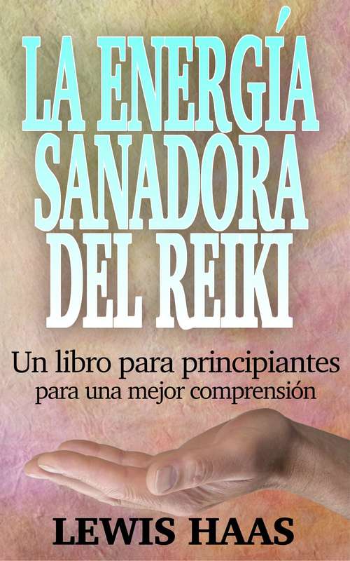 Book cover of La energía sanadora del Reiki: Un libro para principiantes para una mejor comprensión