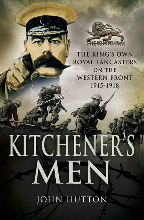 Kitchener's Men: The King's Own Royal Lancasters on the Western Front, 1915–1918